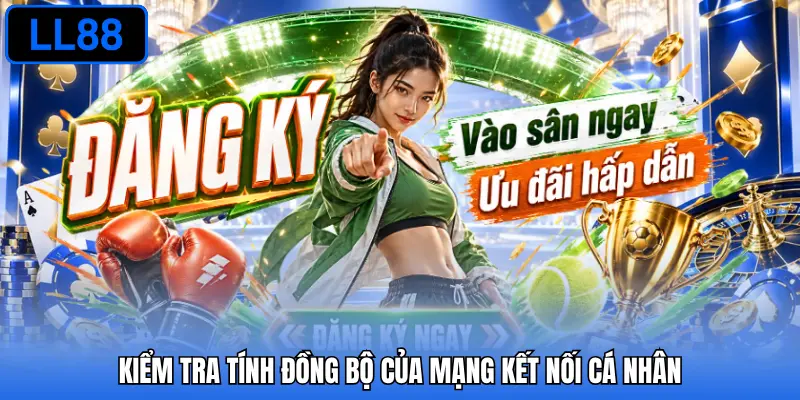 Kiểm tra tính đồng bộ của mạng kết nối cá nhân
